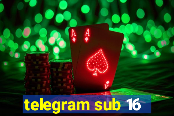 telegram sub 16
